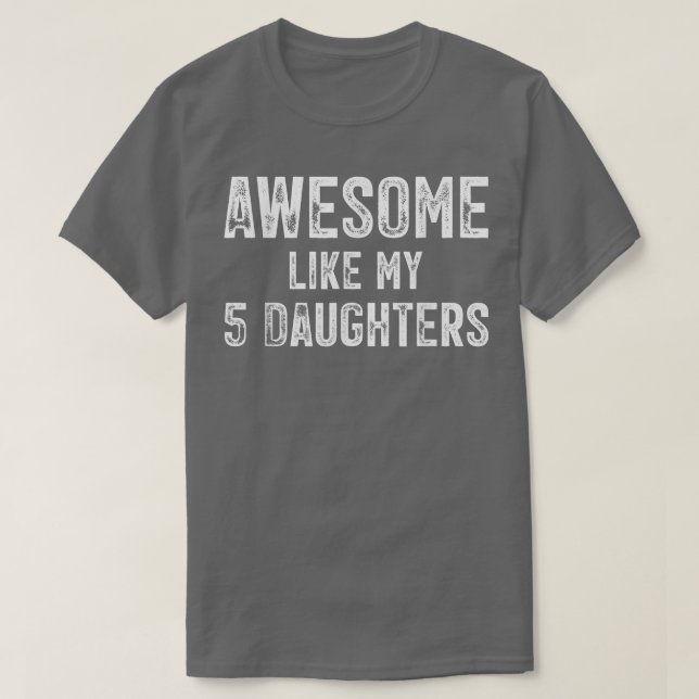 Mens Awesome Like My 5 Daughters  T Shirt (Design framsida)