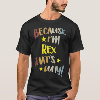 Mens Because I'm Re That's Why Retro Vintage Name T Shirt