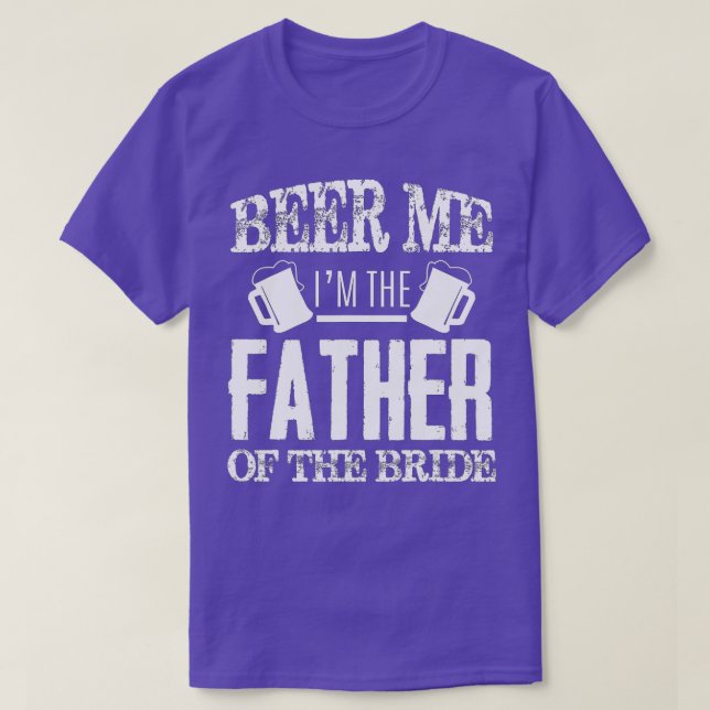 Mens Beer Me Im The Father Of The Bride Father's D T Shirt (Design framsida)