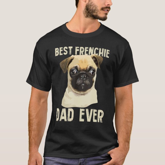 Mens Best Frenchie Dad Ever For Father French Bull T Shirt (Framsida)