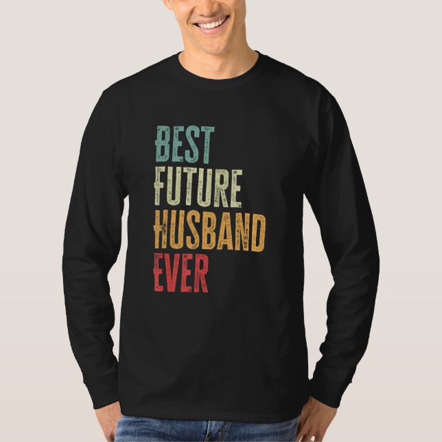 Mens Best Future Husband Ever   Future Husband Say T Shirt (Framsida)