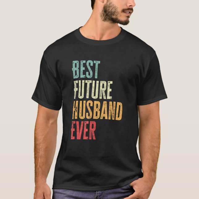 Mens Best Future Husband Ever   Future Husband Say T Shirt (Framsida)