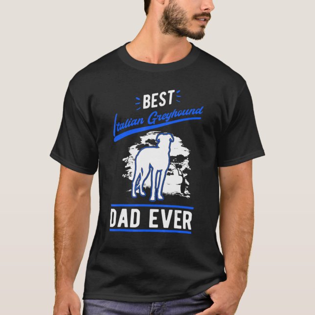 Mens Best Italian Greyhound Dad Ever Italian Greyh T Shirt (Framsida)