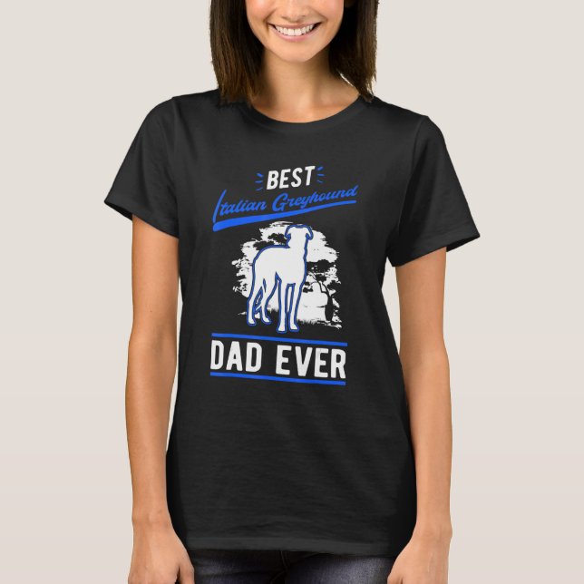 Mens Best Italian Greyhound Dad Ever Italian Greyh T Shirt (Framsida)