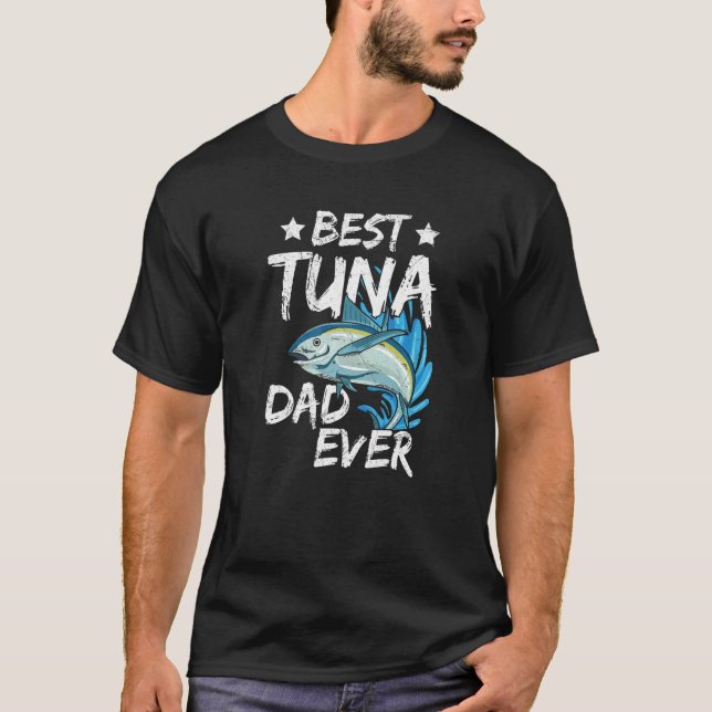 Mens Best tuna Dad ever for your Tuna Dad   T Shirt (Framsida)