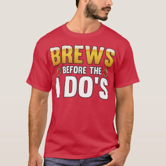 Mens Brews before the i dos Groom T Shirt