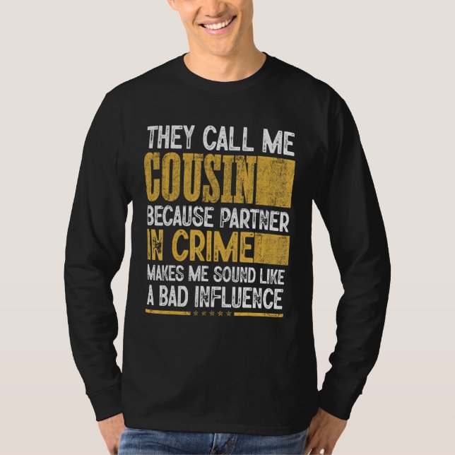 Mens Call Me Cousin Partner Crime Bad Influence Fo T Shirt (Framsida)