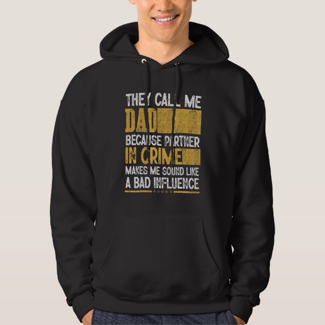 Mens Call Me Dad Partner Crime Bad Influence For F Hoodie (Framsida)