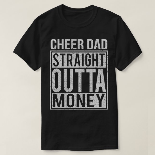 Mens Cheer Dad Straight Outta Money  I Cheer Coach T Shirt (Design framsida)