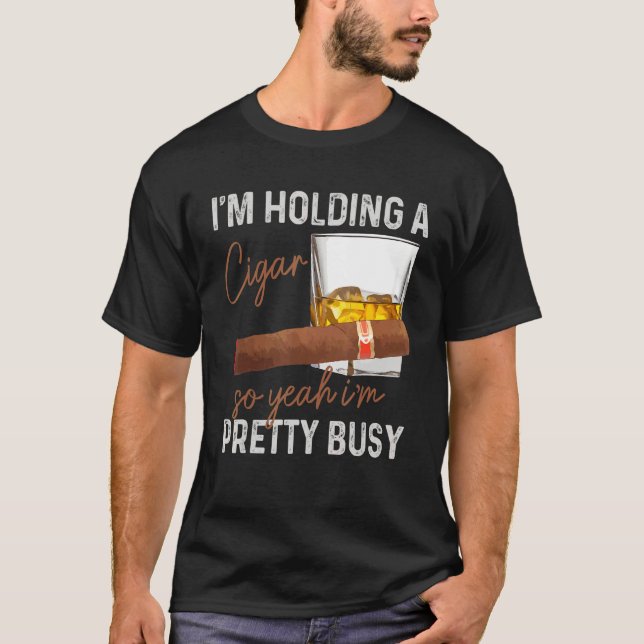 Mens Cigar I'm Holding A Cigar So Yeah I'm Pretty  T Shirt (Framsida)