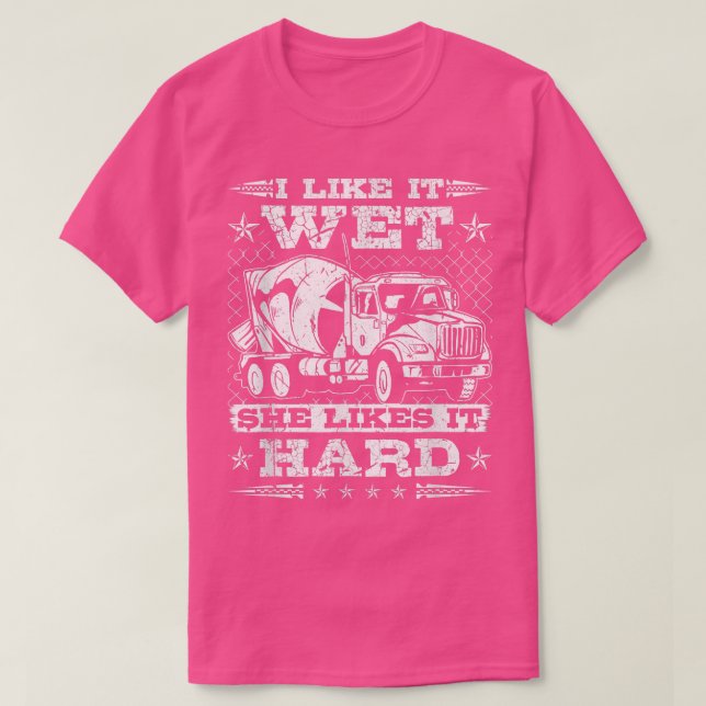 Mens Concrete Truck Driver, I Like It Wet, Cement  T Shirt (Design framsida)