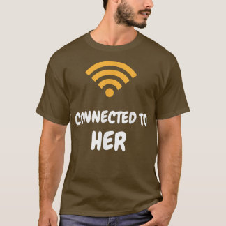 Mens Connected To Him Connected To Her Funny Coupl T Shirt