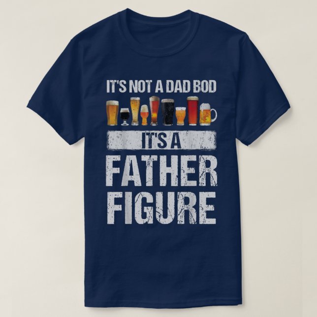 Mens Craft Beer Drinking Its Not Dad Bod Its Fathe T Shirt (Design framsida)