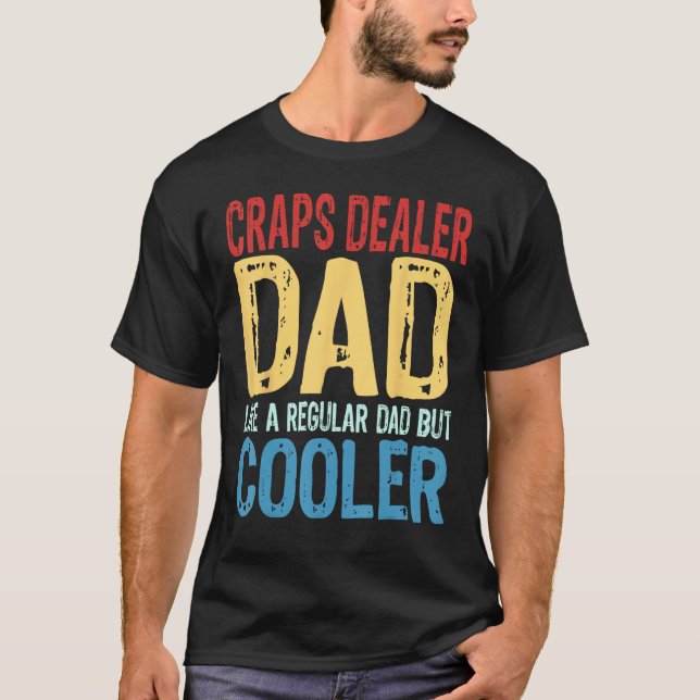 Mens Craps Dealer Dad  Like a Regular Dad but Cool T Shirt (Framsida)