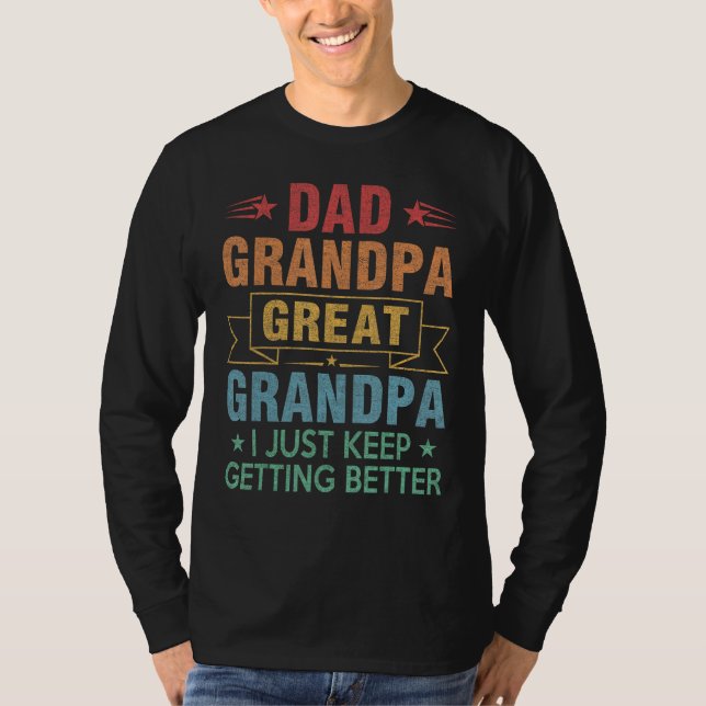 Mens Dad Grandpa Great Grandpa I Just Keep Getting T Shirt (Framsida)