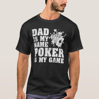 Mens   Dad Is My Name Poker Is My Game Poker Dad F T Shirt