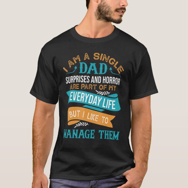 Mens Dad Surprises And Horror    single dad  Happy T Shirt (Framsida)