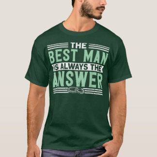 Mens Den bästa mannen är alltid svaret Bachelor Pa T Shirt