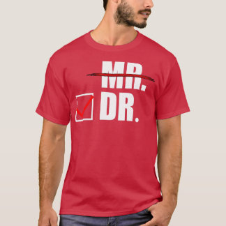 Mens Doctor Gifts for Men for Him Male PhD Graduat T Shirt