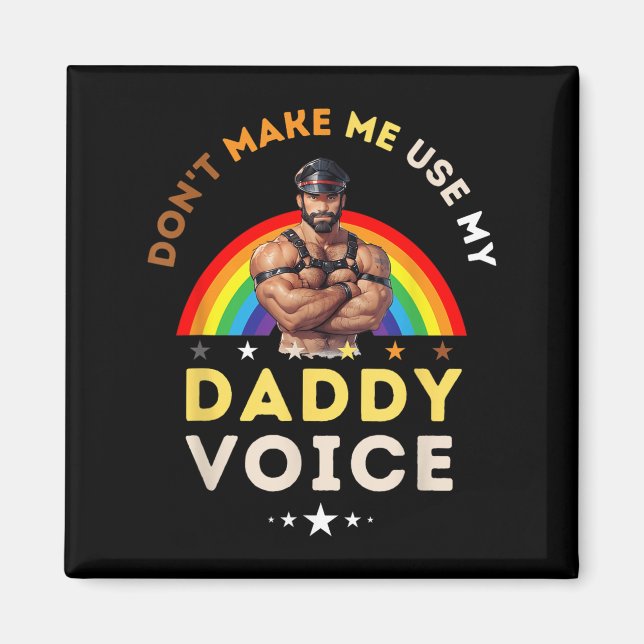 Mens Don't Make Me Use My Daddy Voice Funny Gay Be Magnet (Framsidan)
