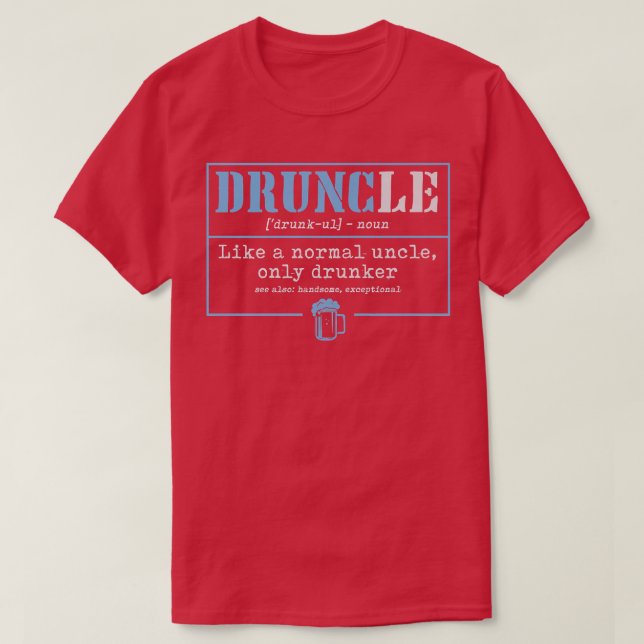 Mens Druncle Like A Normal Uncle Only Drunker Beer T Shirt (Design framsida)