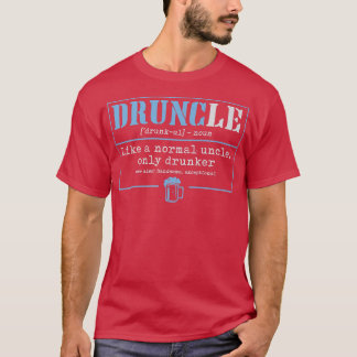 Mens Druncle Like A Normal Uncle Only Drunker Beer T Shirt