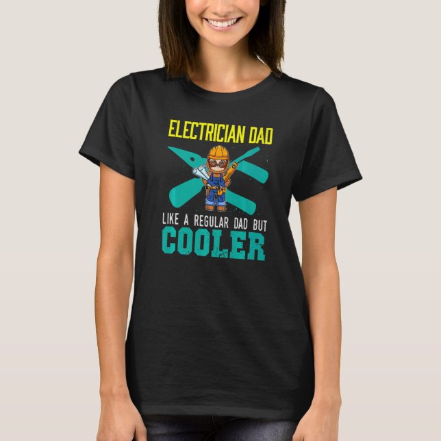 Mens Electrician Dad Like A Regular Dad But Cooler T Shirt (Framsida)