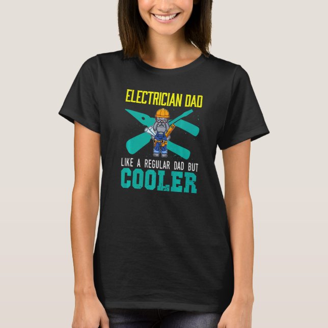 Mens Electrician Dad Like A Regular Dad But Cooler T Shirt (Framsida)