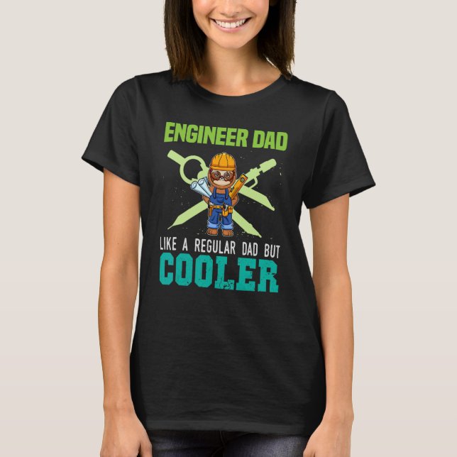 Mens Engineer Dad Like A Regular Dad But Cooler Da T Shirt (Framsida)
