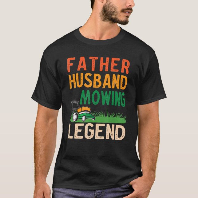 Mens Father Husband Mowing Legend Gardner Dad Lawn T Shirt (Framsida)
