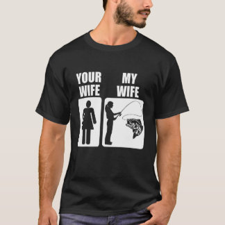 Mens Fathers Day Bass Fishing For Dad Your Wife My T Shirt