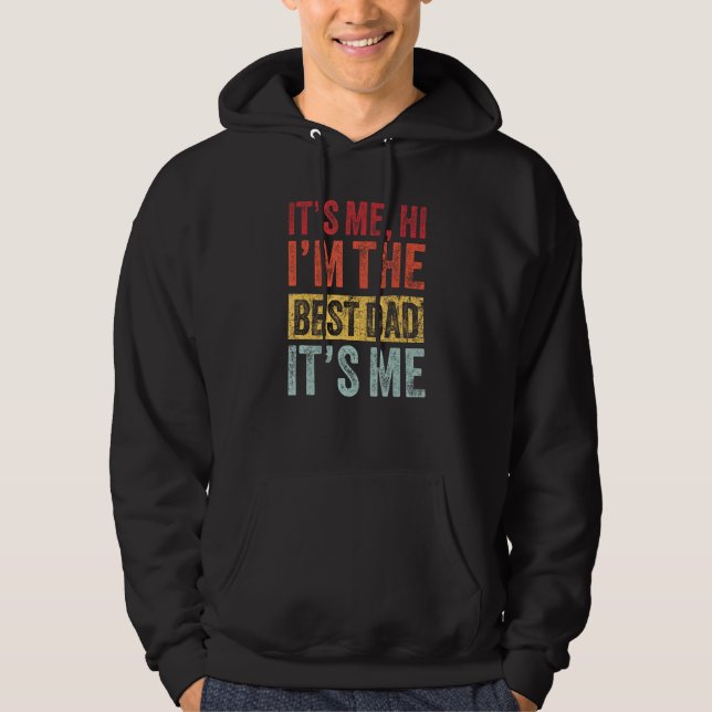 Mens Fathers Day Its Me Hi Im The Best Dad Its Me Hoodie (Framsida)