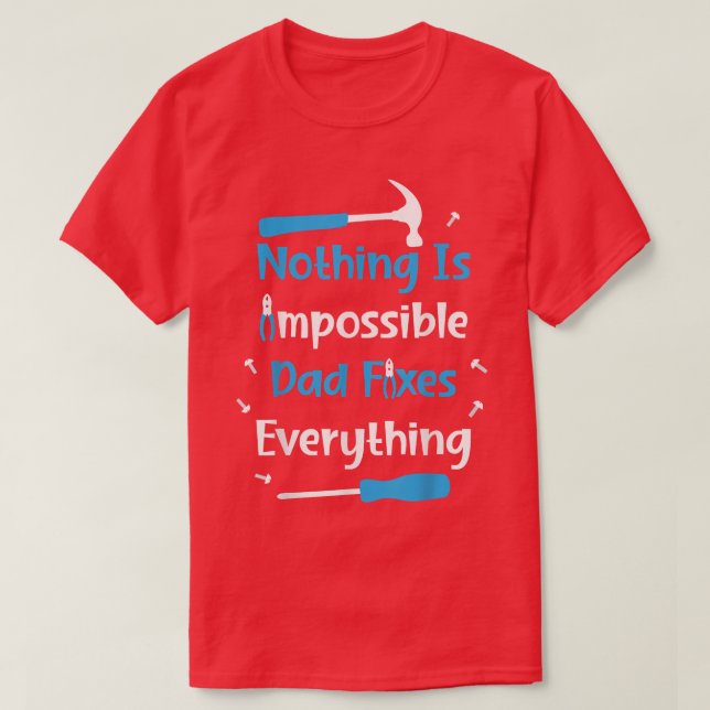 Mens Father's Day Nothing Is Impossible Dad Fies E T Shirt (Design framsida)