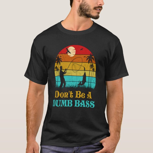 Mens Fishing Dont Be A Dumb Bass Fish Papa   1 T Shirt (Framsida)