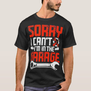 Mens förlåt att jag inte kan vara med i Garage Fun T Shirt