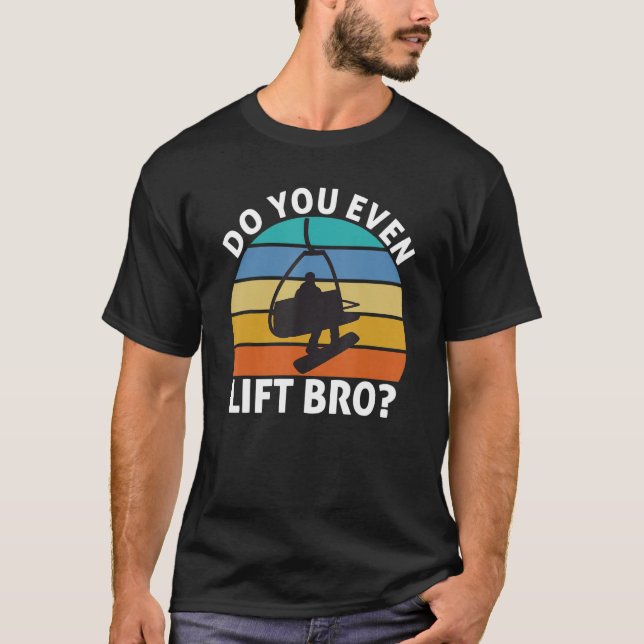 Mens Funny Do You Even Lift Bro Snowboarding Snowb T Shirt (Framsida)