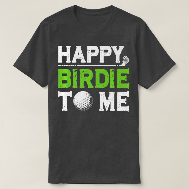 Mens Funny Golf Dad Saying Happy Birdie To Me Cool T Shirt (Design framsida)