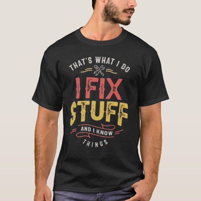 Men's Funny I fix Stuff T-Shirt Mechanic Engineer  (Framsida)