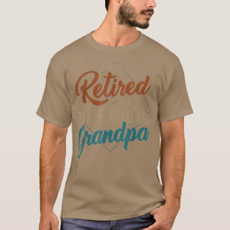 Mens Funny Not Retired Professional Grandpa For Fa T Shirt