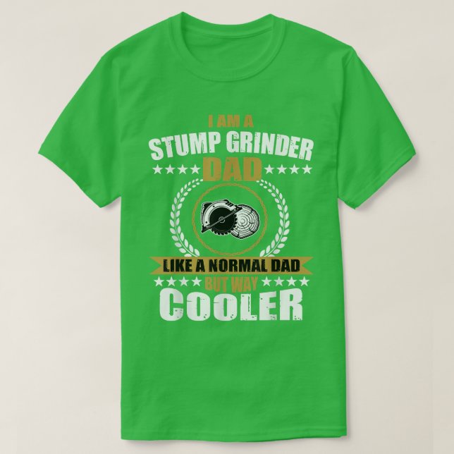Mens Funny Stump Grinder Dad Quote Arborist Logger T Shirt (Design framsida)