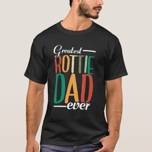Mens Greatest Rottie Dad Ever  Dog Owner  Rottweil T Shirt (Framsida)