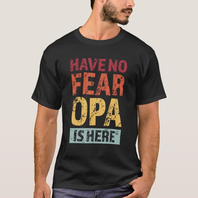 Mens have no fear opa is here grandfather t shirt (Framsida)