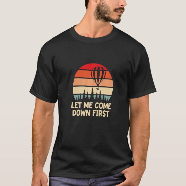 Mens Hot Air Balloon Let Me Come Down First Balloo T Shirt (Framsida)