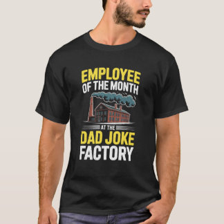 Mens Humor Employee of The Month at The Dad Joke F T Shirt