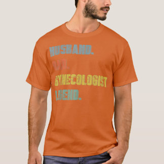 Mens Husband Dad Gynecologist Legend Vintage Fathe T Shirt