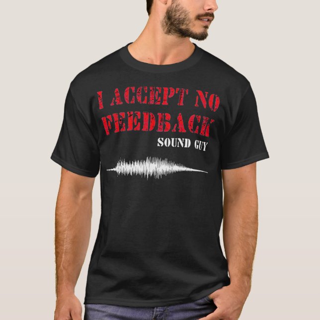 Mens I Accept No Feedback Sound Guy Funny Sound Te T Shirt (Framsida)