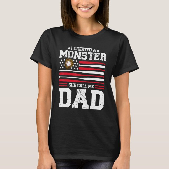 Mens I Created A Monster She Calls Me Dad Softball T Shirt (Framsida)