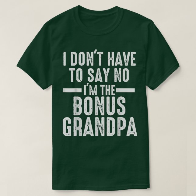 Mens I don't have to say bonus grandpa step grandp T Shirt (Design framsida)