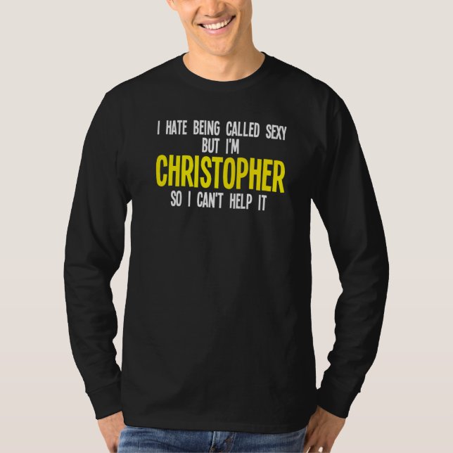 Mens I hate being called I'm Christopher Christoph T Shirt (Framsida)