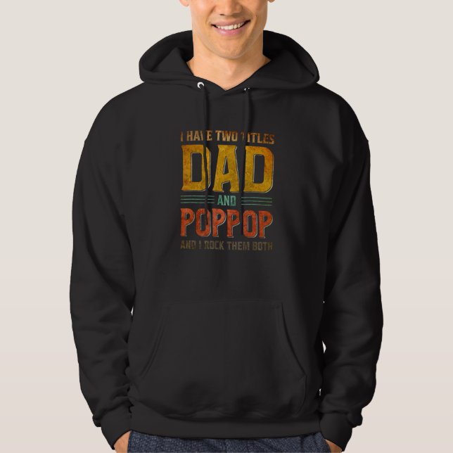 Mens I Have Two Titles Dad And PopPop   Fathers Da Hoodie (Framsida)